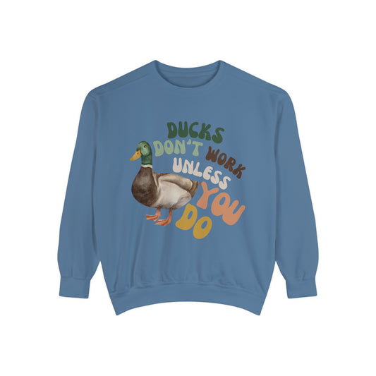 Ducks Don't Work Sweatshirt