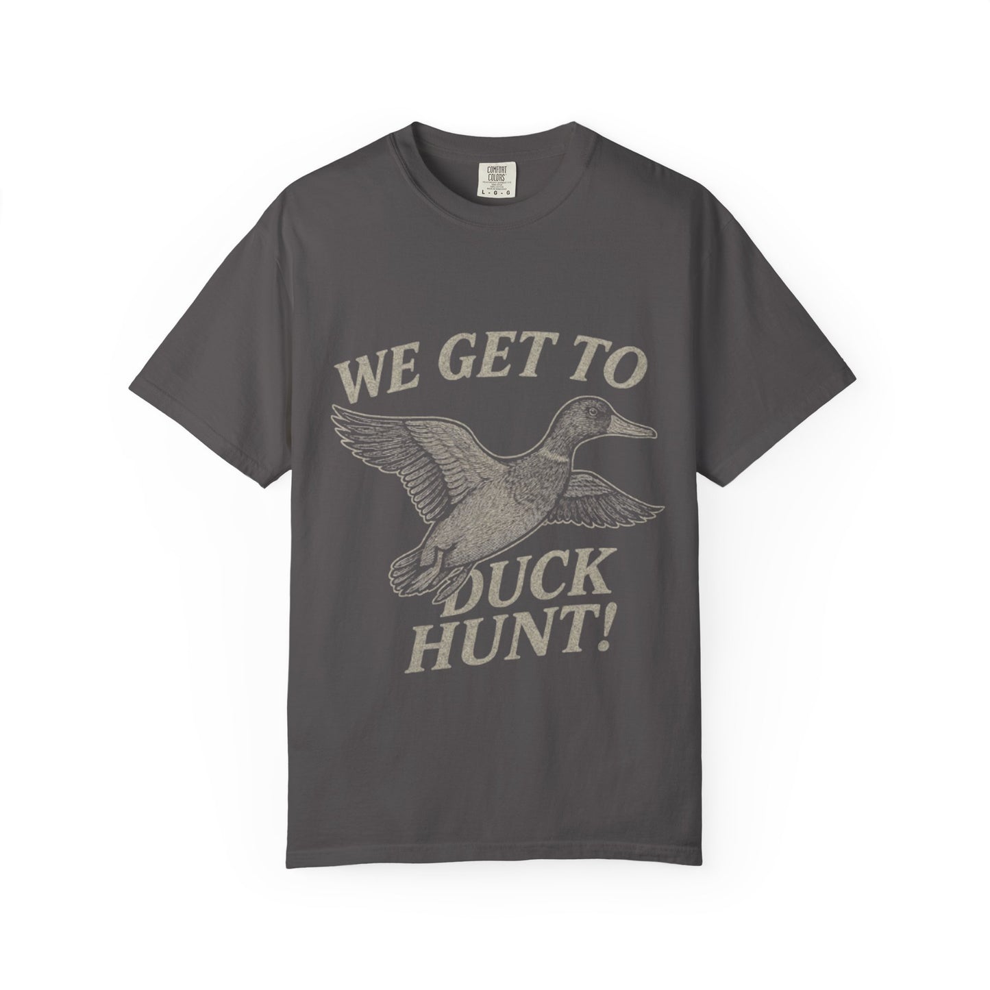 We GET to Duck Hunt Graphic Comfort Colors Tee