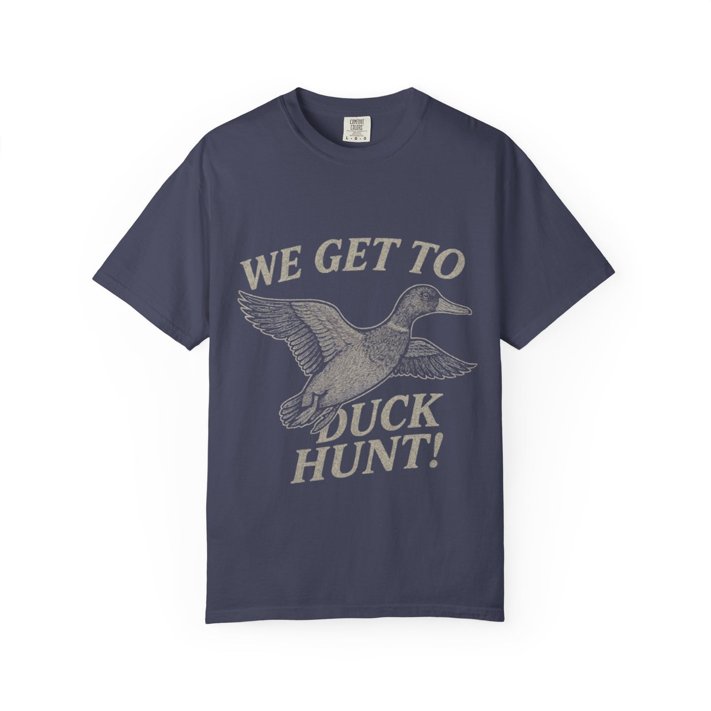 We GET to Duck Hunt Graphic Comfort Colors Tee