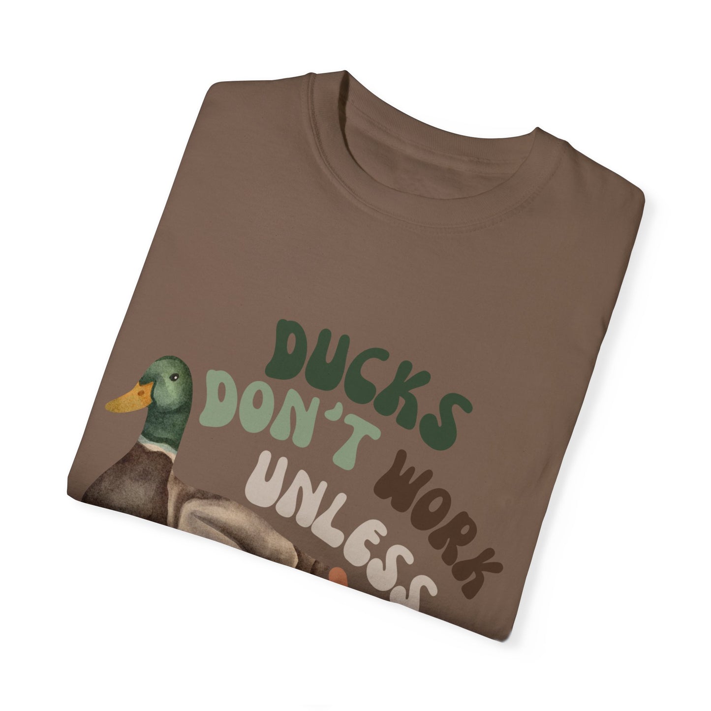 Ducks Don't Work Unisex Comfort Colors T-shirt